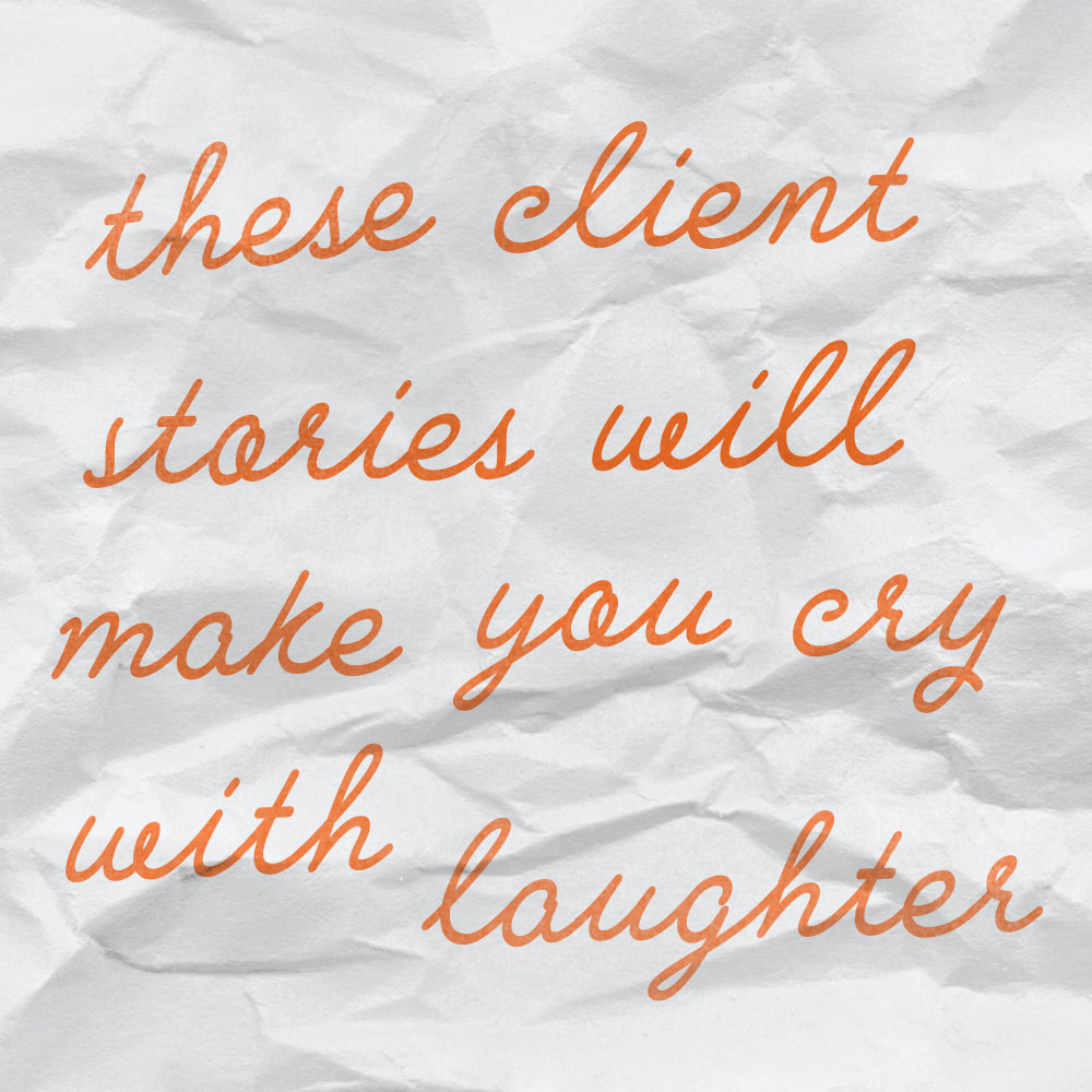 These Client Stories Will Make You Cry With Laughter - The nuSchool
