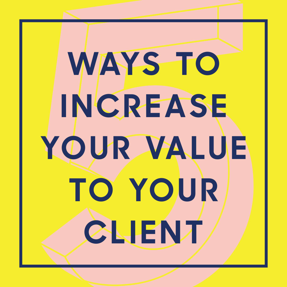 The nuSchool 5 Ways To Increase Your Value To Your Client