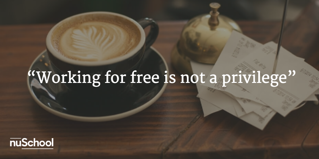 Working for free is not a privilege nuschool
