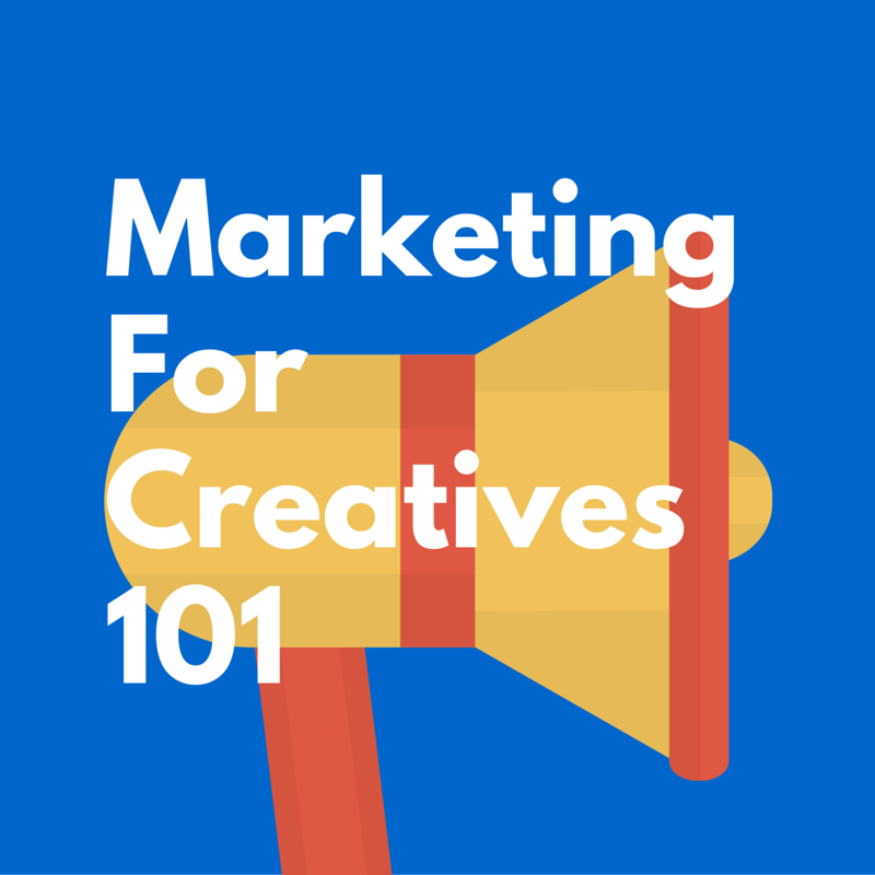 Marketing For Creatives 101