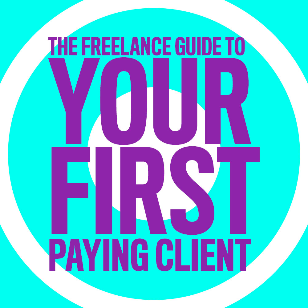 The Freelancer's Guide to Getting Your First Client